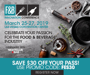 F&B Innovation Conference. March 25-27, 2019. Las Vegas Convention Center. Celebrate your passion for the food and beverage industry. Save $30 off your pass! Use Promo code FES30. Register Now.