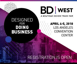 BD West, a Boutique Design Trade Fair. April 4-5, 2018. Los Angeles Convention Center. Registration is open.